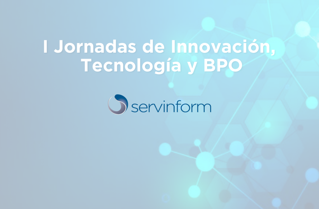 I Jornadas de Innovación, Tecnología y BPO en Servinform