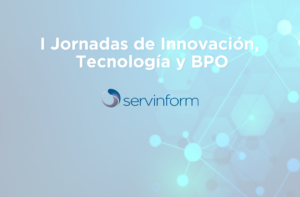 I Jornadas de Innovación, Tecnología y BPO en Servinform